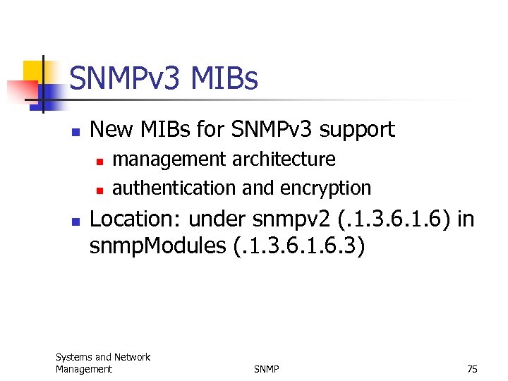 SNMPv 3 MIBs n New MIBs for SNMPv 3 support n n n management