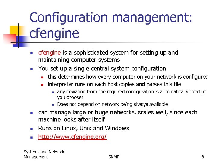 Configuration management: cfengine n n cfengine is a sophisticated system for setting up and