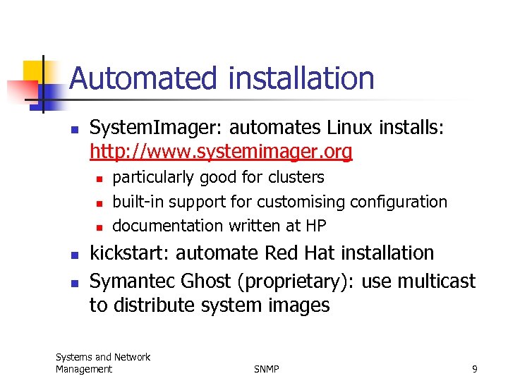 Automated installation n System. Imager: automates Linux installs: http: //www. systemimager. org n n