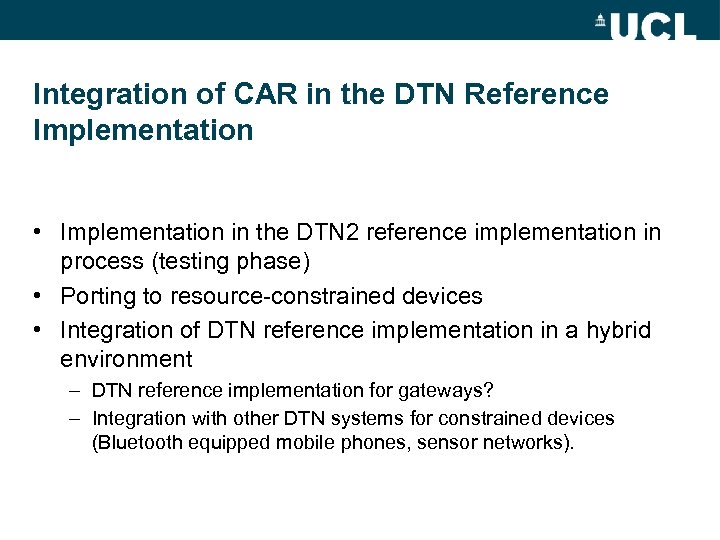 Integration of CAR in the DTN Reference Implementation • Implementation in the DTN 2