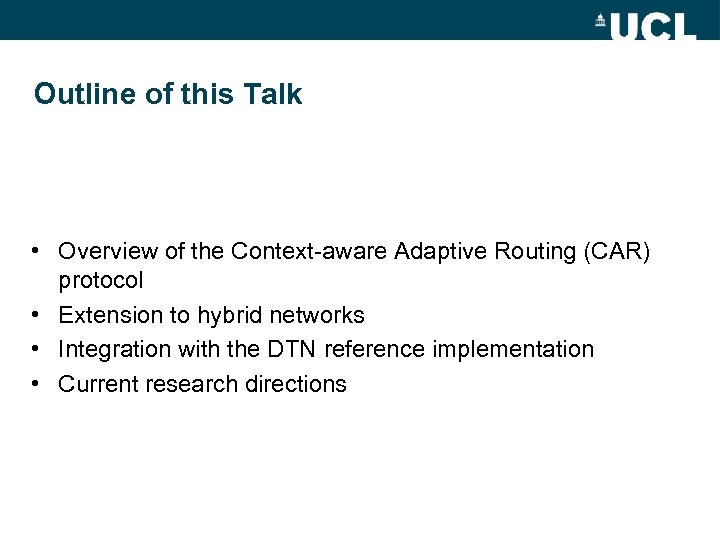 Outline of this Talk • Overview of the Context-aware Adaptive Routing (CAR) protocol •