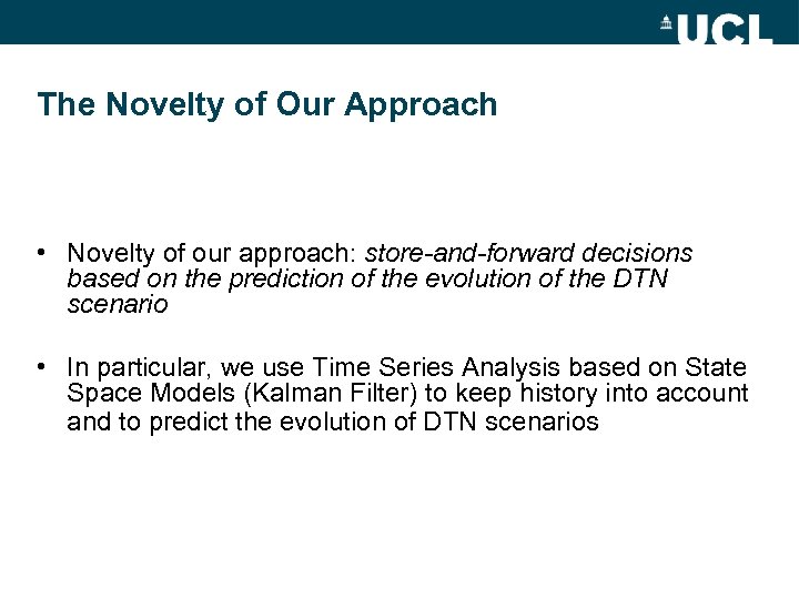 The Novelty of Our Approach • Novelty of our approach: store-and-forward decisions based on