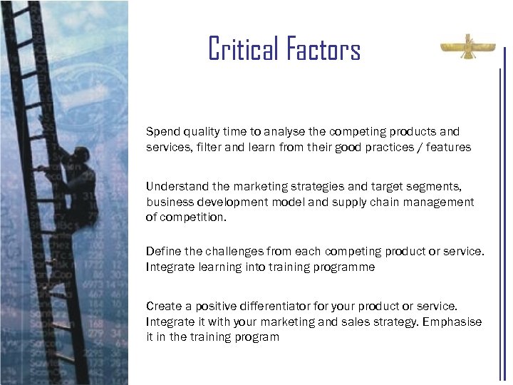 Critical Factors Spend quality time to analyse the competing products and services, filter and
