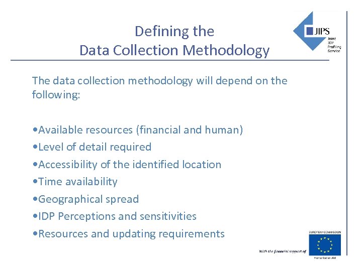 Defining the Data Collection Methodology The data collection methodology will depend on the following:
