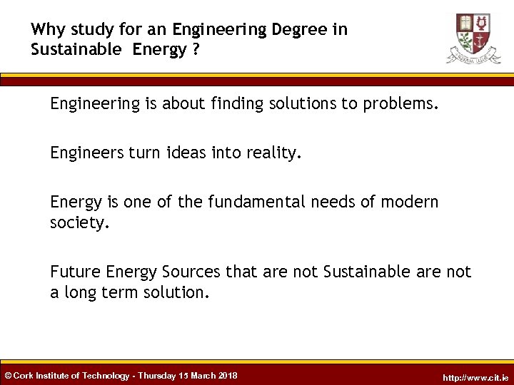 Why study for an Engineering Degree in Sustainable Energy ? Engineering is about finding