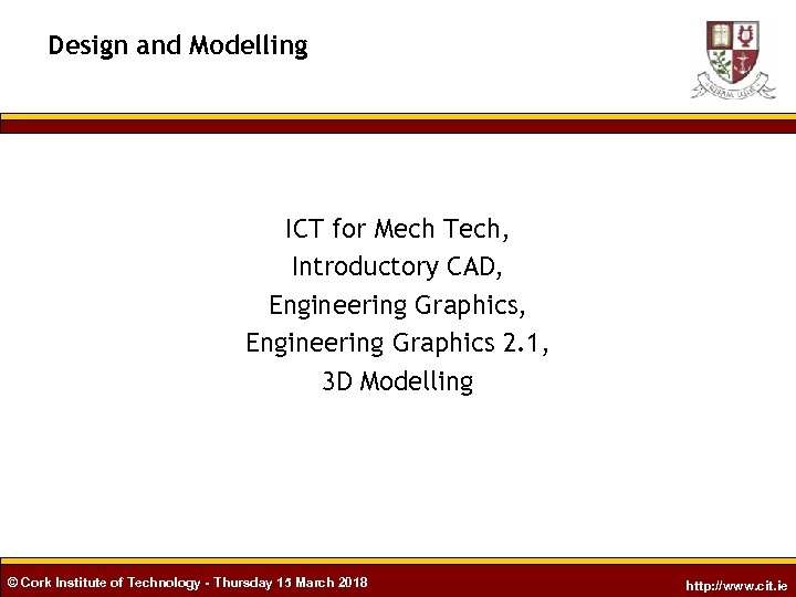 Design and Modelling ICT for Mech Tech, Introductory CAD, Engineering Graphics 2. 1, 3