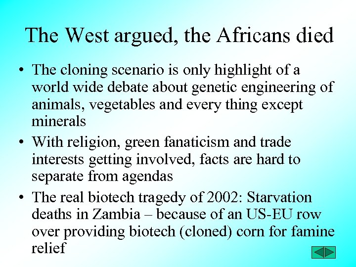 The West argued, the Africans died • The cloning scenario is only highlight of