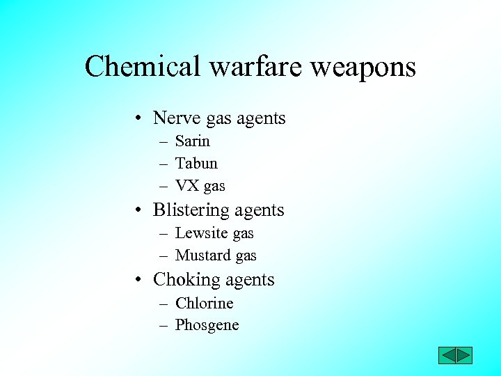 Chemical warfare weapons • Nerve gas agents – Sarin – Tabun – VX gas