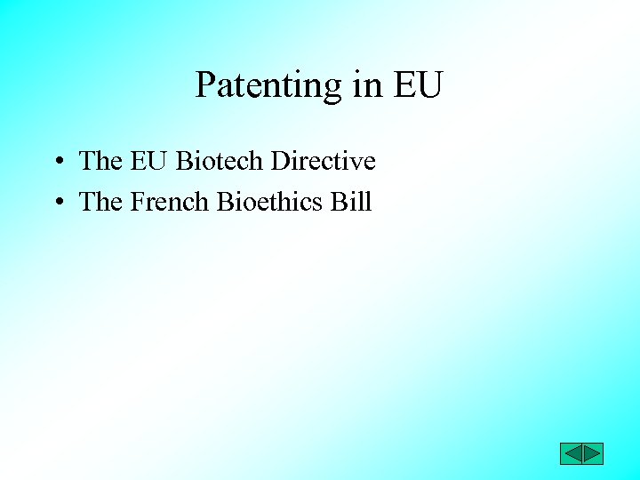 Patenting in EU • The EU Biotech Directive • The French Bioethics Bill 