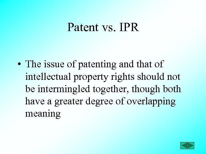 Patent vs. IPR • The issue of patenting and that of intellectual property rights