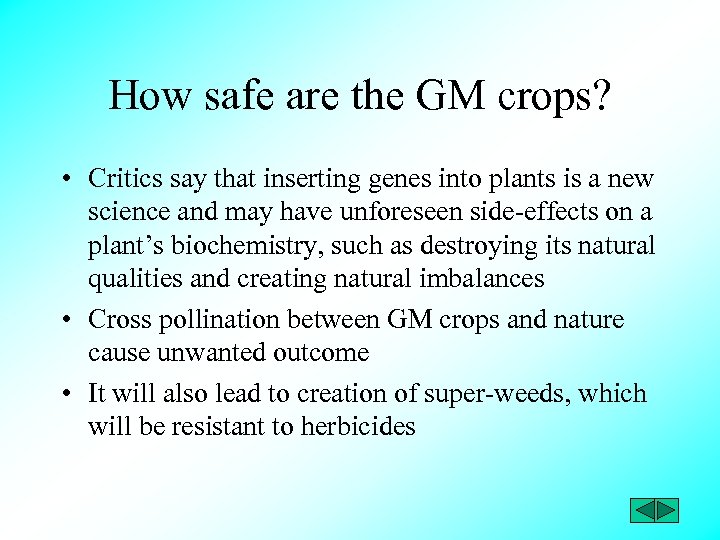 How safe are the GM crops? • Critics say that inserting genes into plants