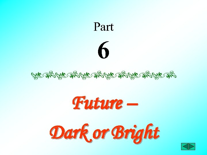 Part 6 Future – Dark or Bright 