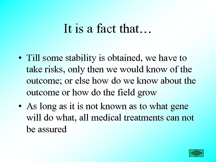 It is a fact that… • Till some stability is obtained, we have to