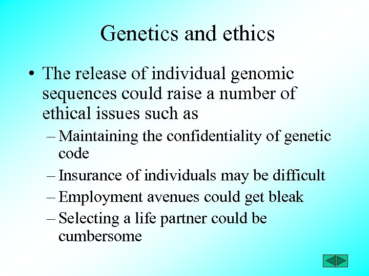 Genetics and ethics • The release of individual genomic sequences could raise a number
