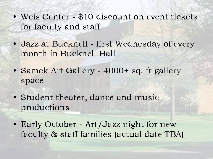  • Weis Center - $10 discount on event tickets for faculty and staff
