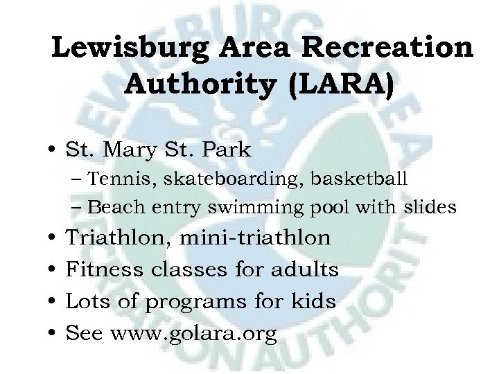 Lewisburg Area Recreation Authority (LARA) • St. Mary St. Park – Tennis, skateboarding, basketball