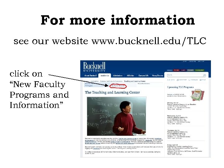 For more information see our website www. bucknell. edu/TLC click on “New Faculty Programs