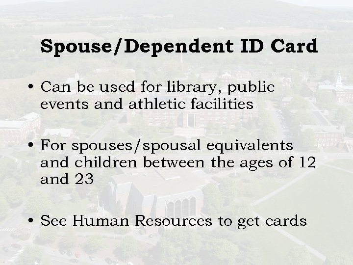Spouse/Dependent ID Card • Can be used for library, public events and athletic facilities
