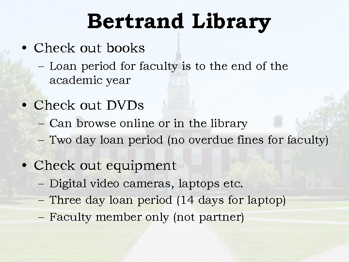Bertrand Library • Check out books – Loan period for faculty is to the