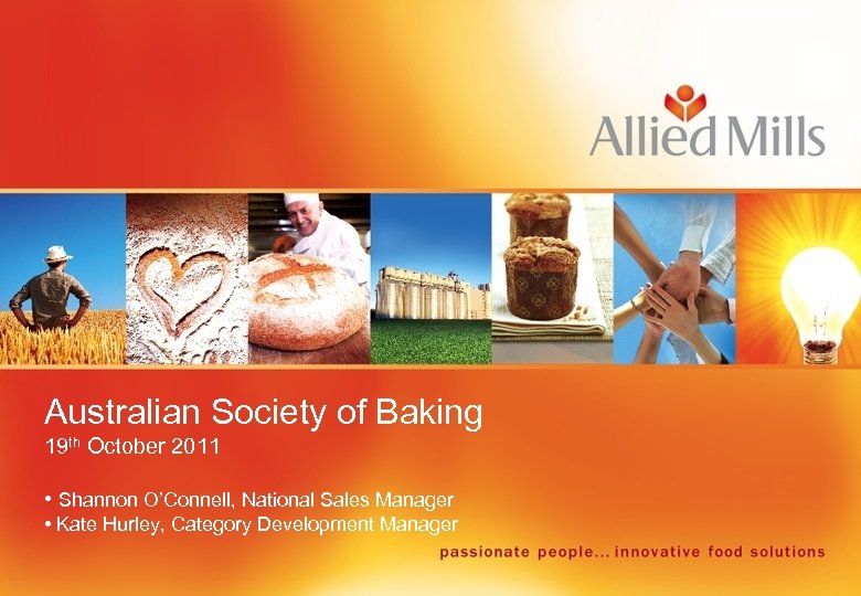 Australian Society of Baking 19 th October 2011 • Shannon O’Connell, National Sales Manager