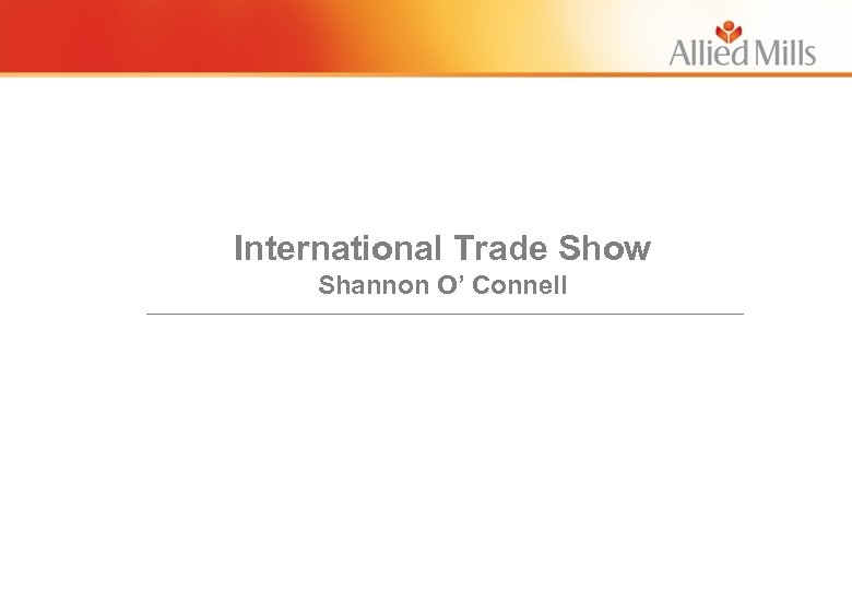 International Trade Show Shannon O’ Connell _________________________________________ 