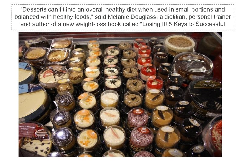 “Desserts can fit into an overall healthy diet when used in small portions and