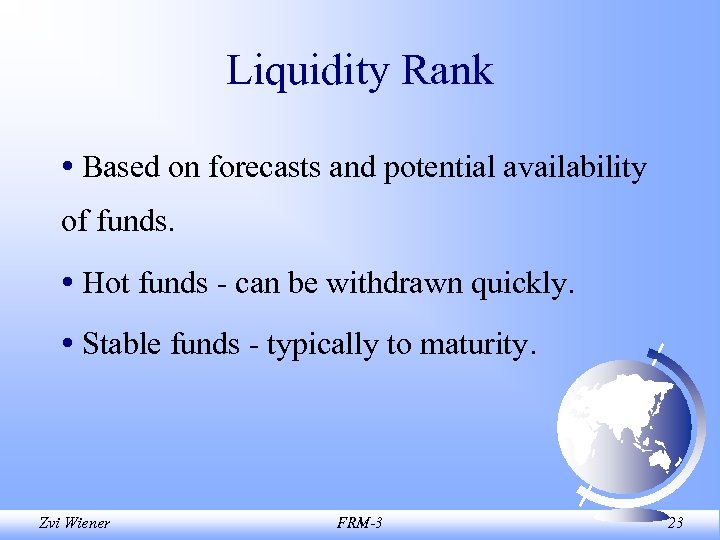 Liquidity Rank • Based on forecasts and potential availability of funds. • Hot funds