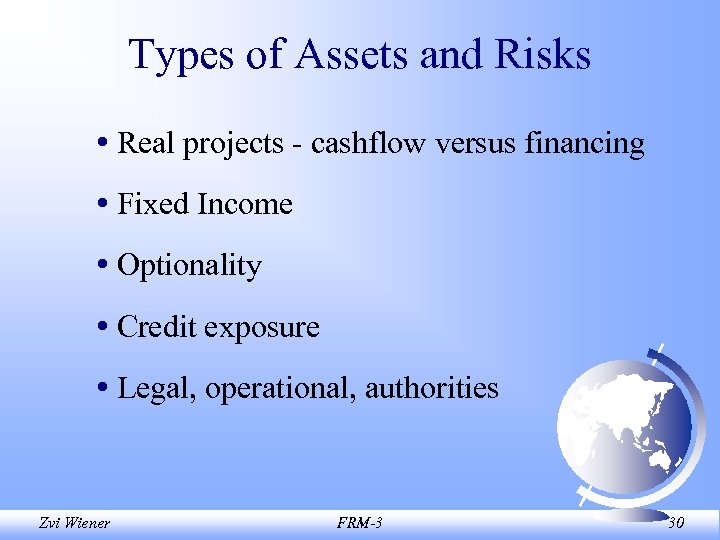 Types of Assets and Risks • Real projects - cashflow versus financing • Fixed