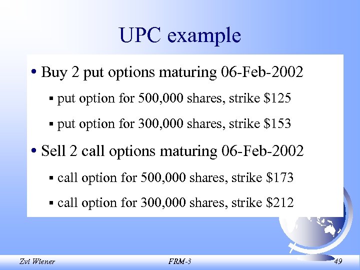 UPC example • Buy 2 put options maturing 06 -Feb-2002 § put option for