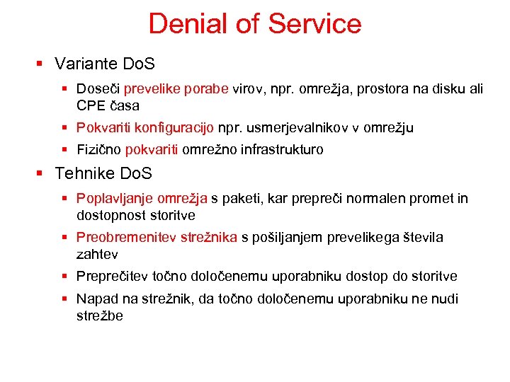 Denial of Service § Variante Do. S § Doseči prevelike porabe virov, npr. omrežja,