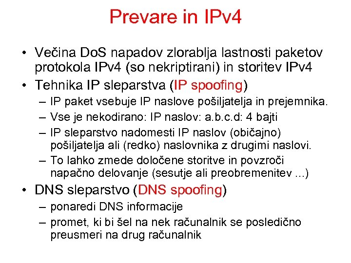 Prevare in IPv 4 • Večina Do. S napadov zlorablja lastnosti paketov protokola IPv