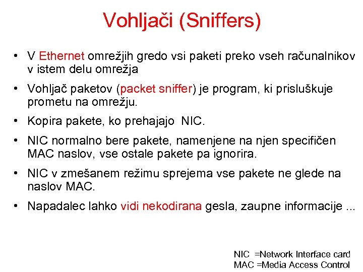 Vohljači (Sniffers) • V Ethernet omrežjih gredo vsi paketi preko vseh računalnikov v istem