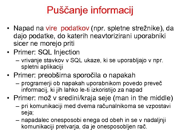 Puščanje informacij • Napad na vire podatkov (npr. spletne strežnike), da dajo podatke, do