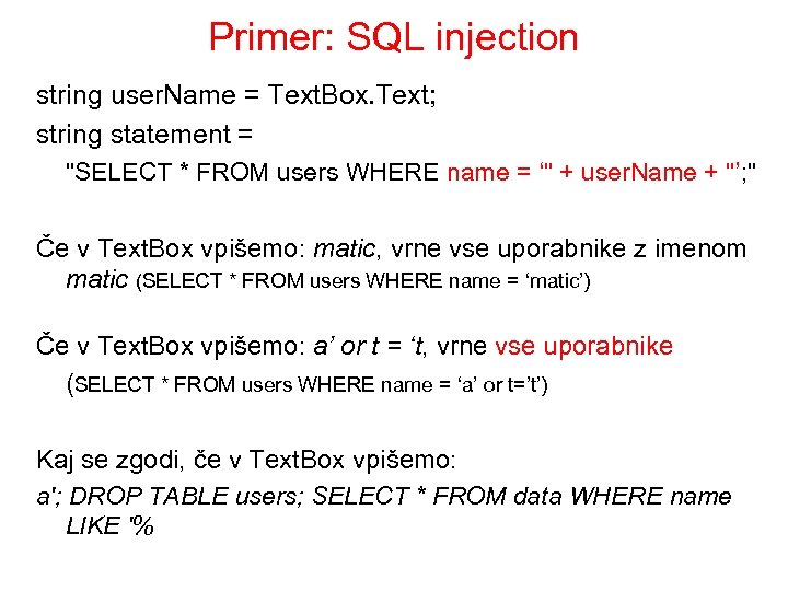 Primer: SQL injection string user. Name = Text. Box. Text; string statement = 