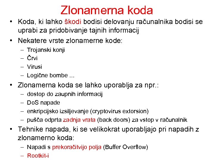 Zlonamerna koda • Koda, ki lahko škodi bodisi delovanju računalnika bodisi se uprabi za