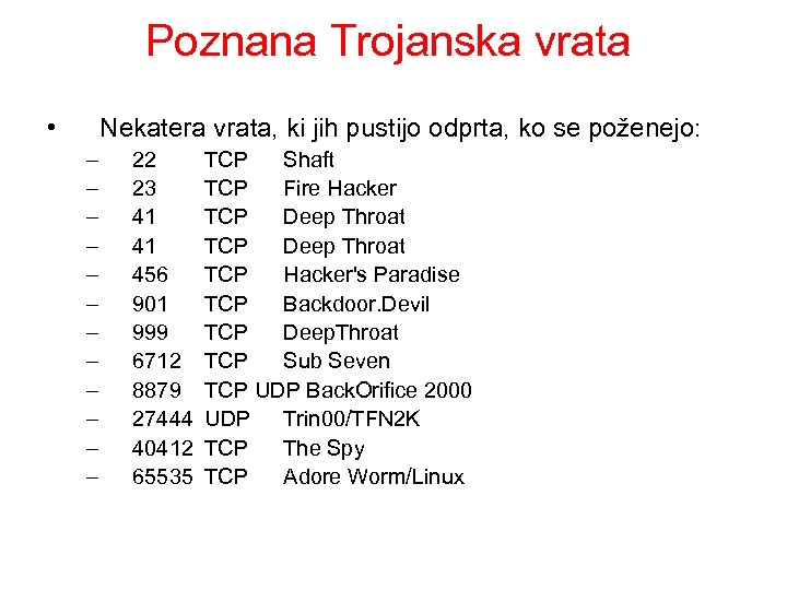 Poznana Trojanska vrata • Nekatera vrata, ki jih pustijo odprta, ko se poženejo: –