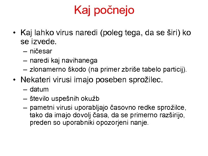 Kaj počnejo • Kaj lahko virus naredi (poleg tega, da se širi) ko se