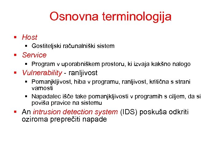 Osnovna terminologija § Host § Gostiteljski računalniški sistem § Service § Program v uporabniškem