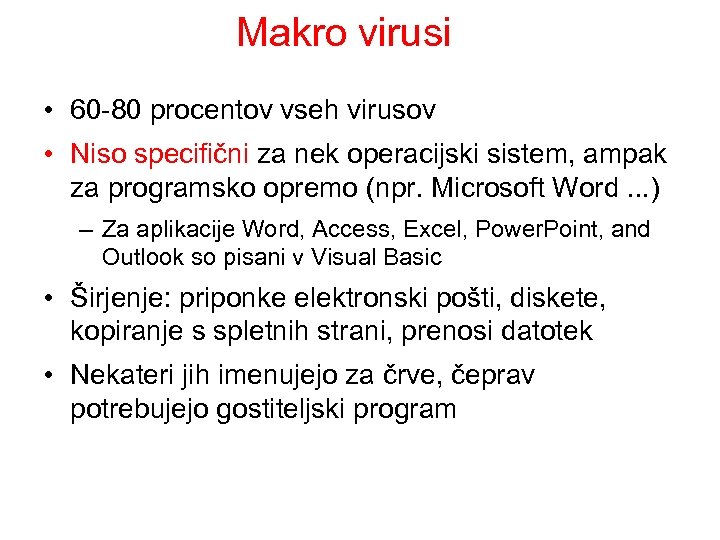 Makro virusi • 60 -80 procentov vseh virusov • Niso specifični za nek operacijski