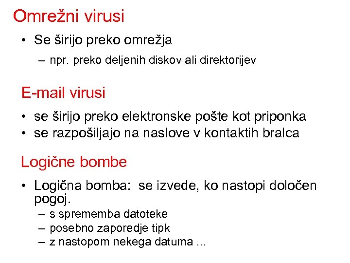 Omrežni virusi • Se širijo preko omrežja – npr. preko deljenih diskov ali direktorijev