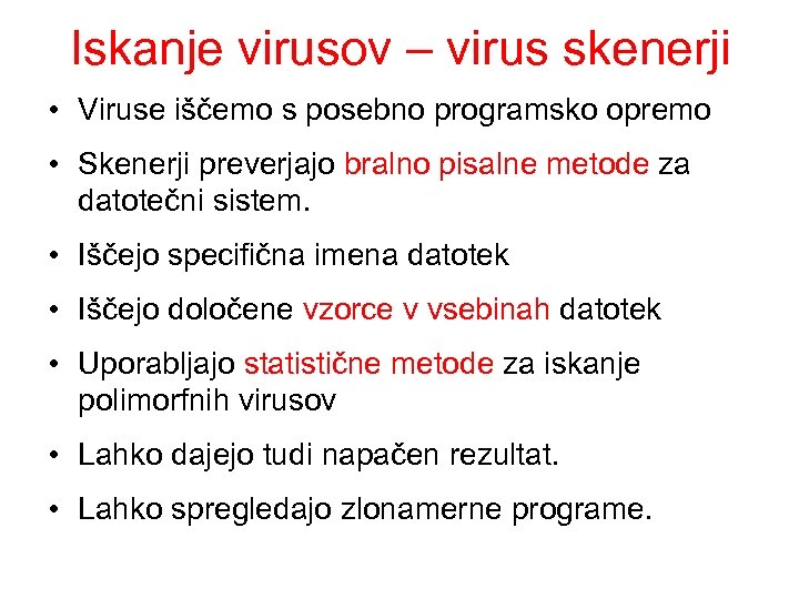 Iskanje virusov – virus skenerji • Viruse iščemo s posebno programsko opremo • Skenerji