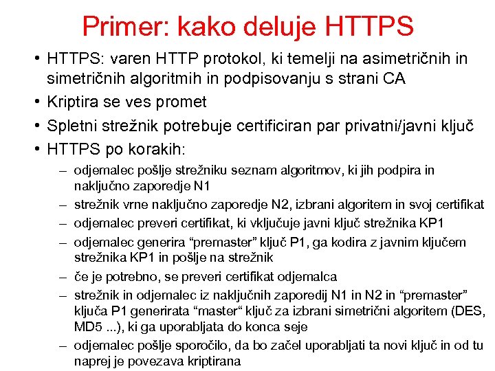 Primer: kako deluje HTTPS • HTTPS: varen HTTP protokol, ki temelji na asimetričnih in