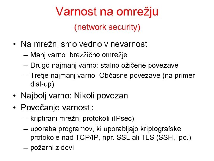 Varnost na omrežju (network security) • Na mrežni smo vedno v nevarnosti – Manj