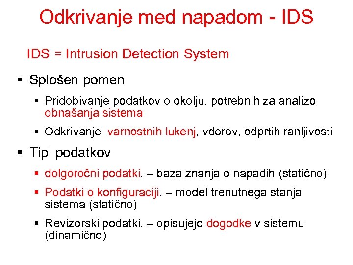 Odkrivanje med napadom - IDS = Intrusion Detection System § Splošen pomen § Pridobivanje