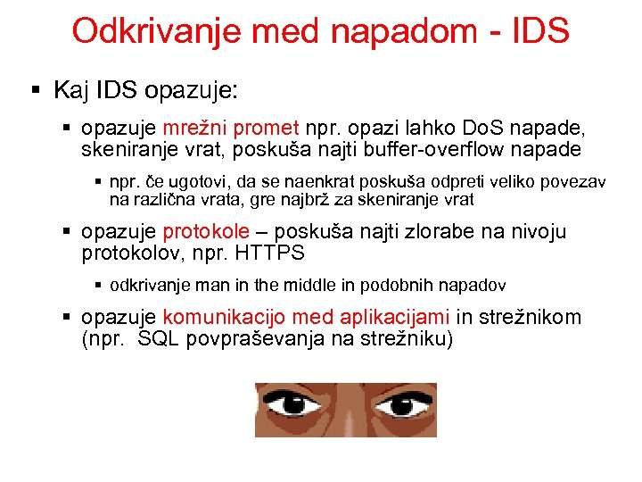 Odkrivanje med napadom - IDS § Kaj IDS opazuje: § opazuje mrežni promet npr.