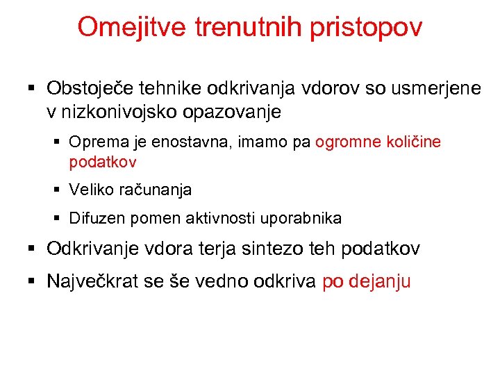 Omejitve trenutnih pristopov § Obstoječe tehnike odkrivanja vdorov so usmerjene v nizkonivojsko opazovanje §