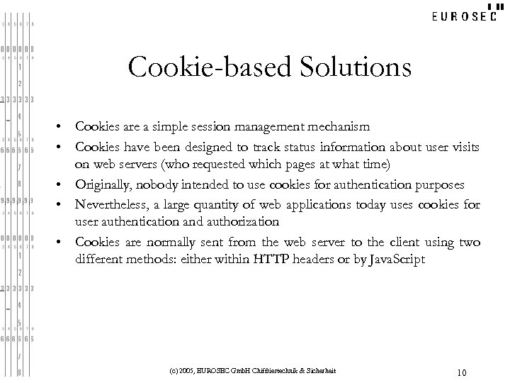 Cookie-based Solutions • Cookies are a simple session management mechanism • Cookies have been