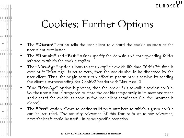 Cookies: Further Options • • • The “Discard” option tells the user client to