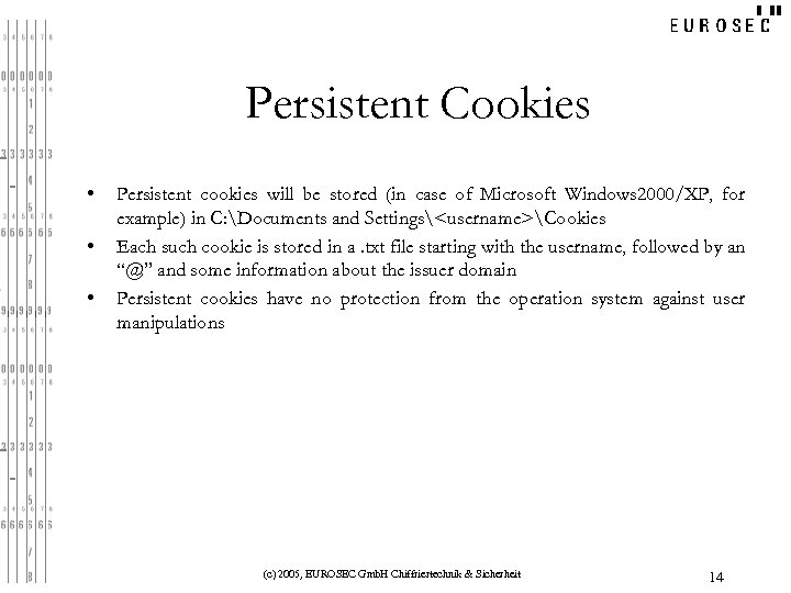 Persistent Cookies • • • Persistent cookies will be stored (in case of Microsoft