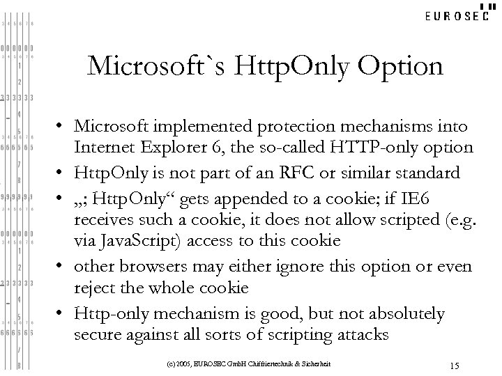 Microsoft`s Http. Only Option • Microsoft implemented protection mechanisms into Internet Explorer 6, the